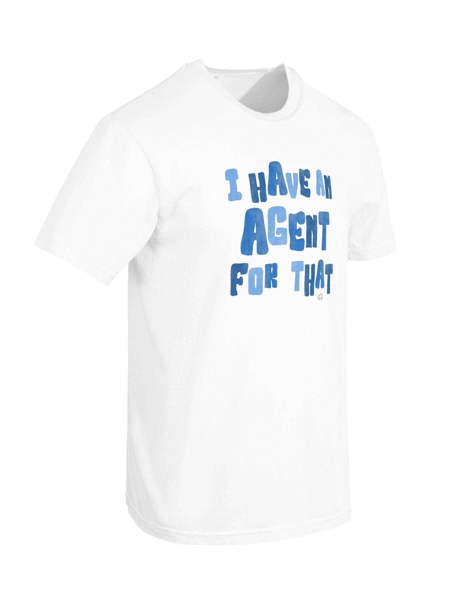 I Have an Agent for That Tee product image (56)