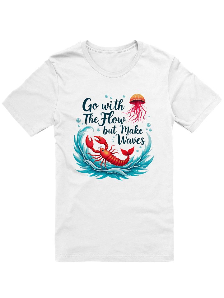 Go with the Flow, but Make Waves | Inspirational Lobster Ocean T-Shirt product image (2)