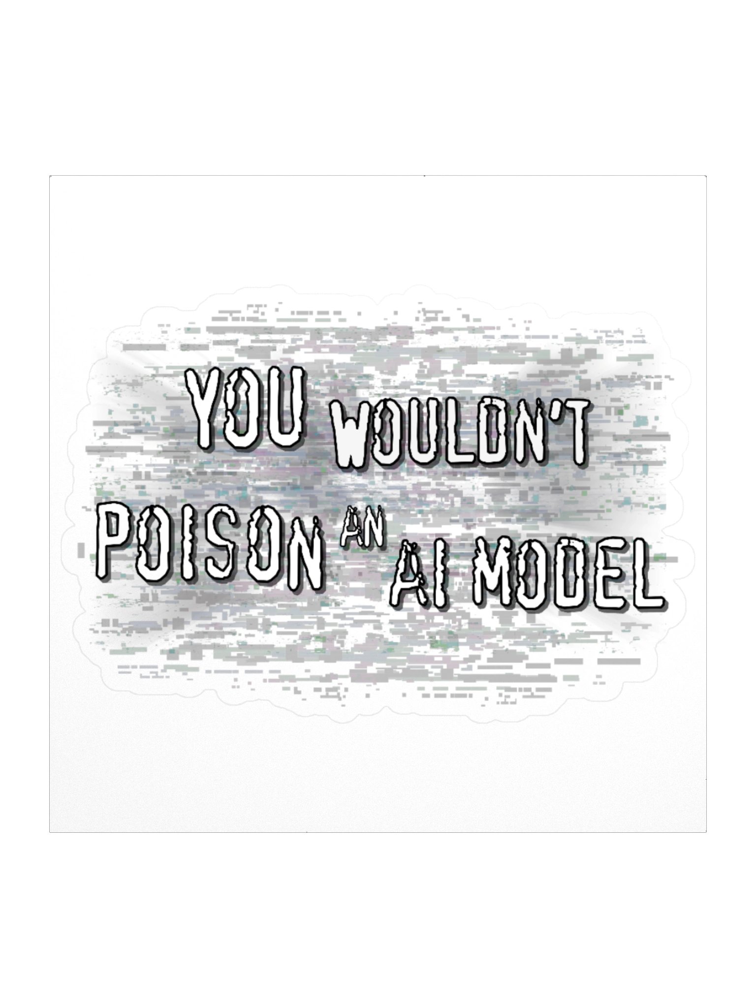 You Wouldn't an AI Model Sticker product image (1)