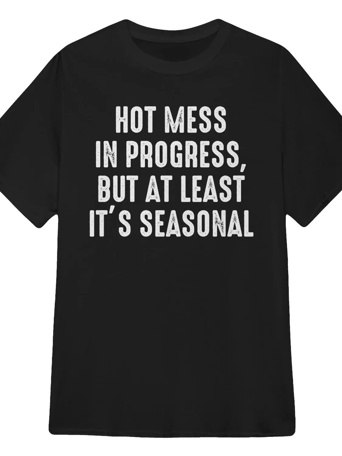 Hot Mess in Progress, But at Least It’s Seasonal T-Shirt product image (1)