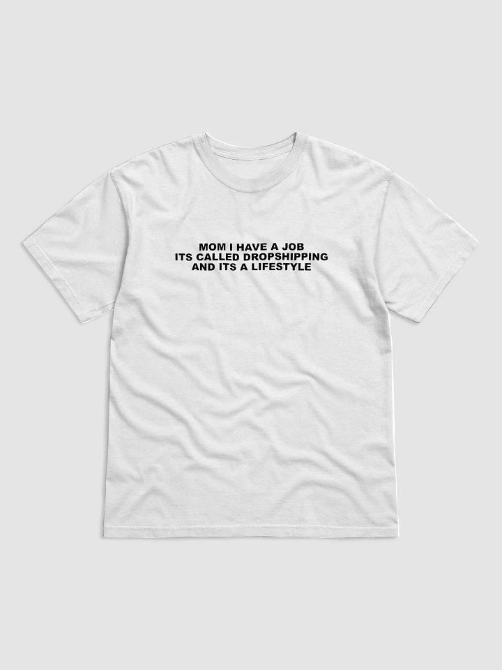 MOM I HAVE A JOB ITS CALLED DROPSHIPPING AND ITS A LIFESTYLE product image (1)