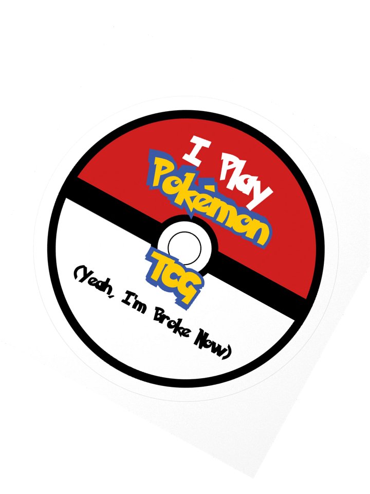 I Play Pokemon TCG, Yeah I'm Broke Now Circle Sticker product image (2)