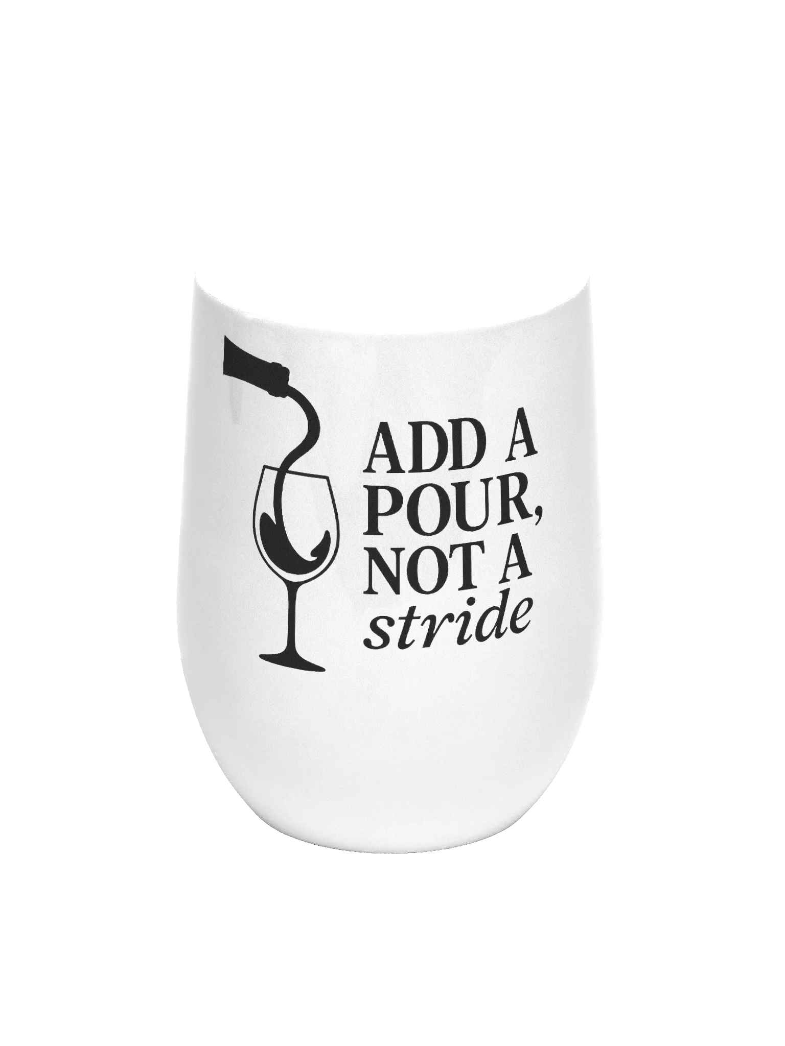 The "Add a Pour, Not a Stride" Wine Tumbler product image (1)