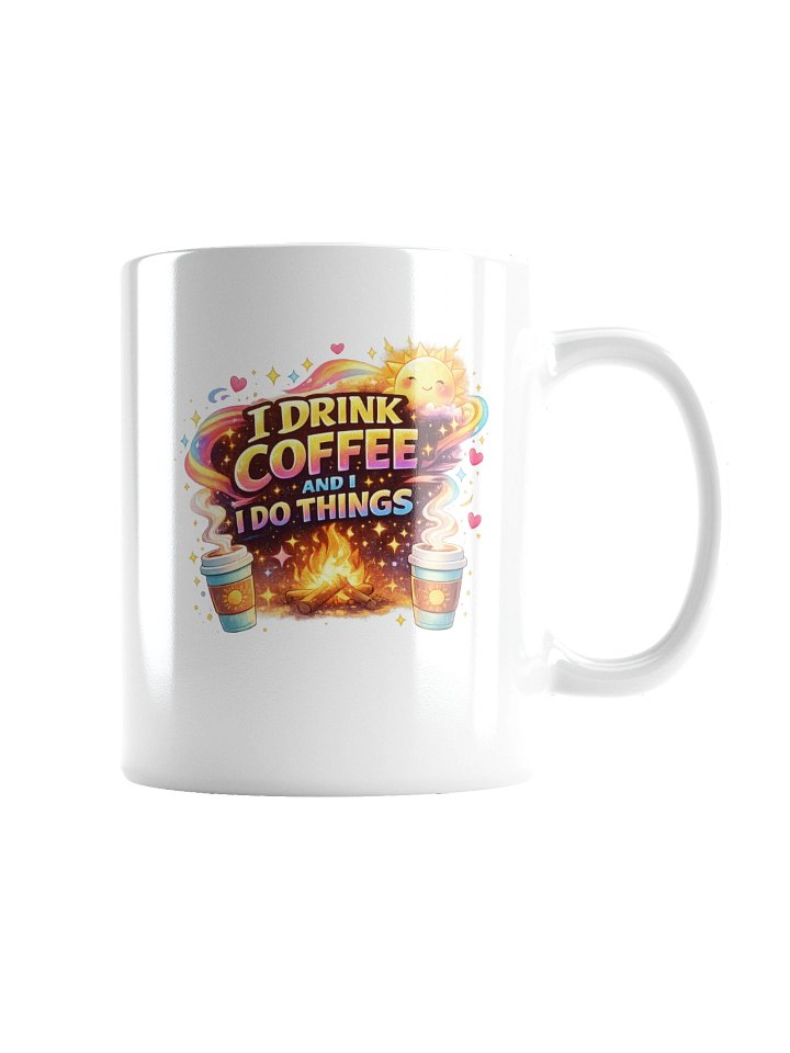 I Drink Coffee and I Do Things Coffee Mug product image (6)