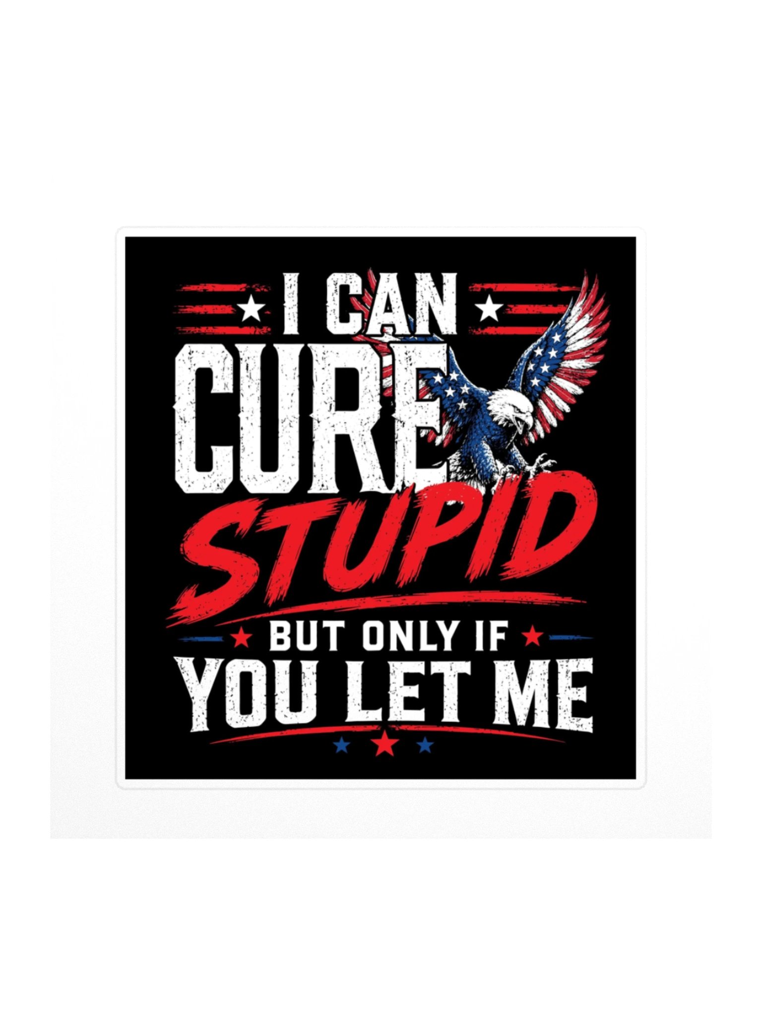 I Can Cure Stupid Sticker product image (1)
