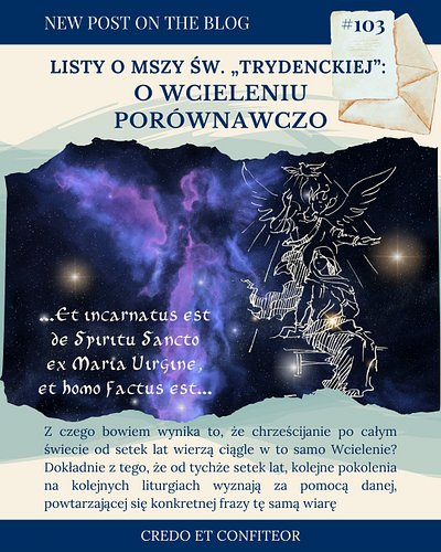 T: Trzymam się poprzedniego tematu, to znaczy Wcielenia w Credo, ale w nieco - mam nadzieję - nieoczekiwany sposób. Daję troc...