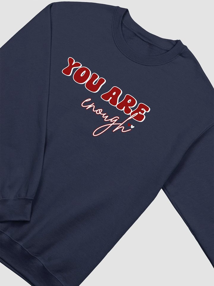 YOU Are Enough, Inspirational Self-love Reminder Crewneck Sweatshirt product image (2)