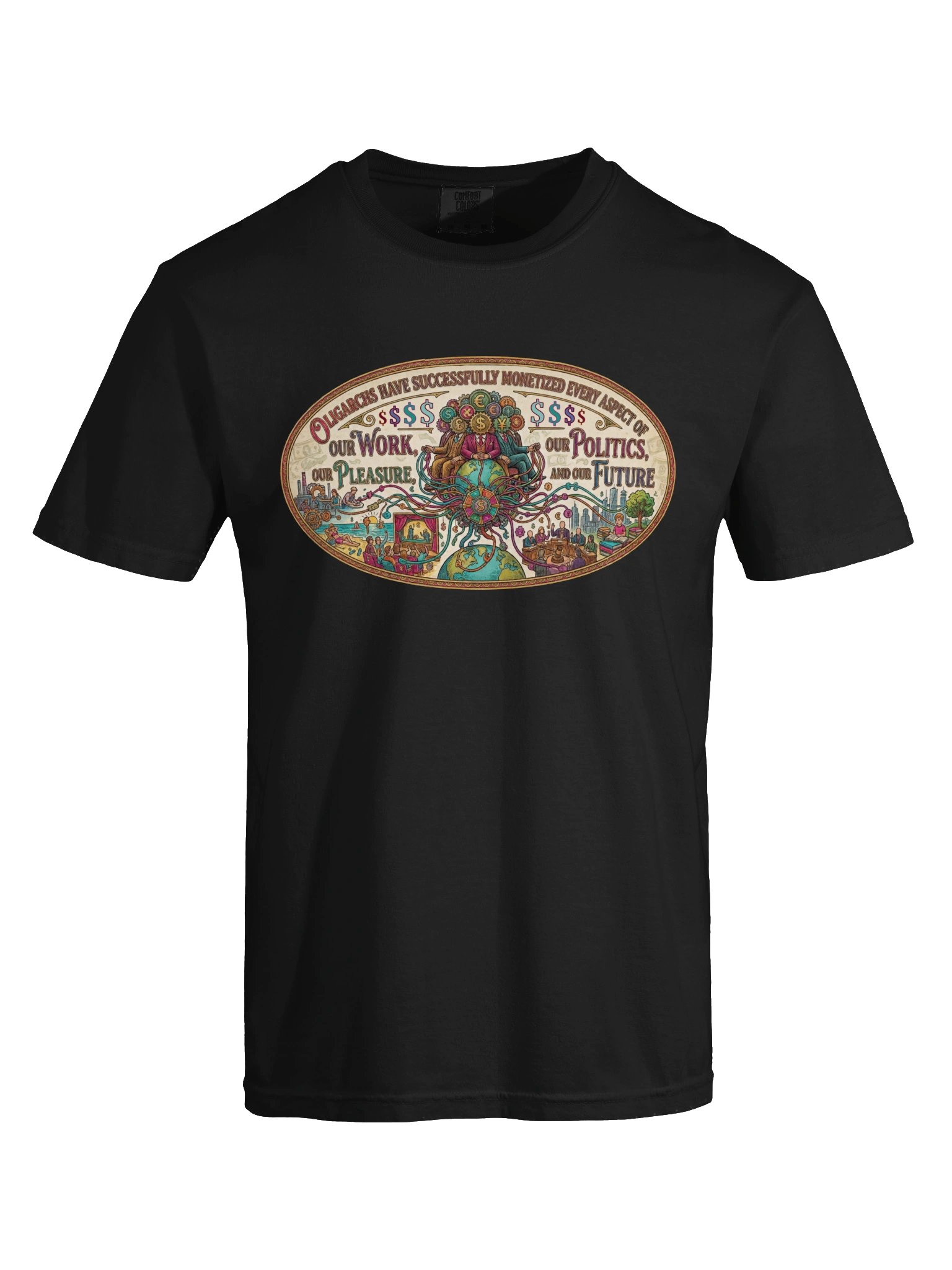 High quality political shirt says: Oligarchs have successfully monetized every aspect of our work, our politics, our pleasure and our future product image (65)