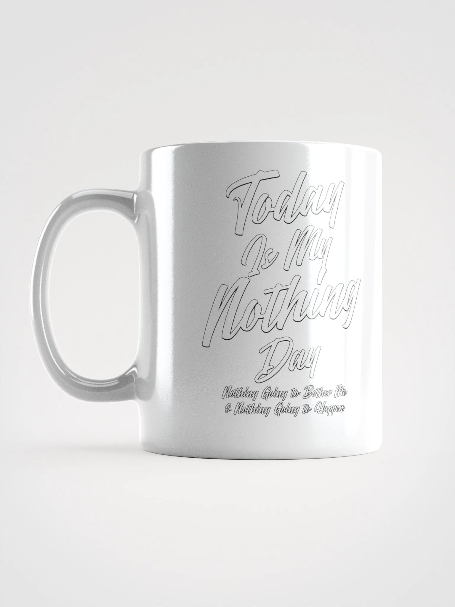 Today Is My Nothing Day Inspirational White Mug product image (9)