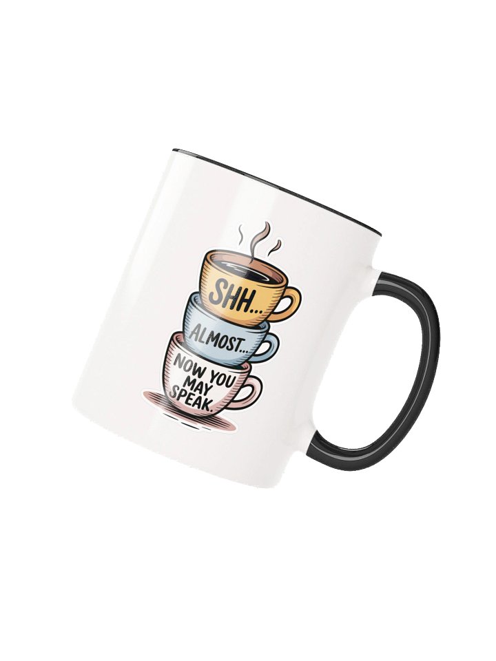 Shh… Now You May Speak Funny Coffee Mug - with Color Inside product image (2)