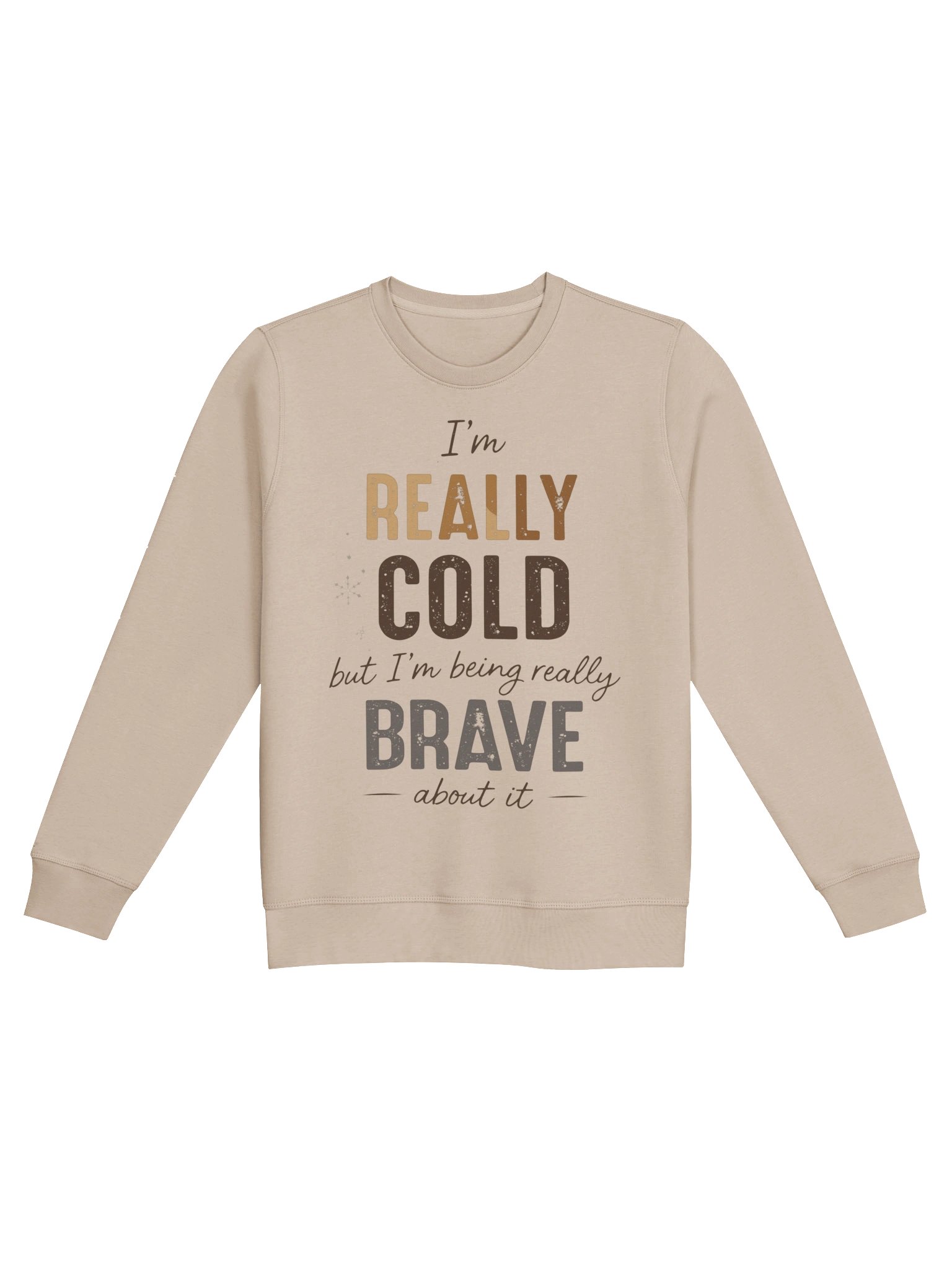 Im really cold but im being brave about it Funny Winter Sweatshirt product image (2)