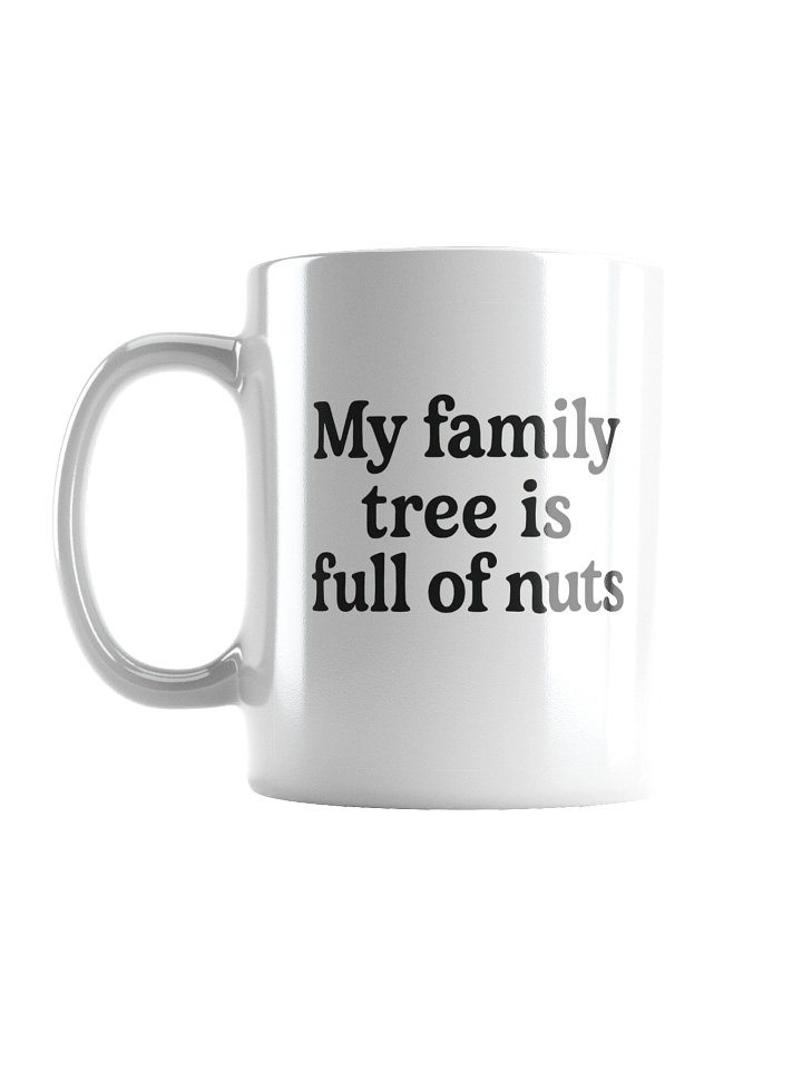 "My Family Tree Is Full of Nuts" Coffee Mug product image (1)