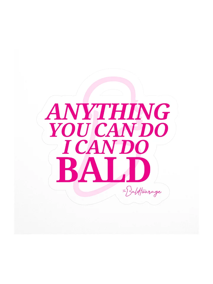 Anything You Can Do *I* Can Do Bald - Sticker product image (1)