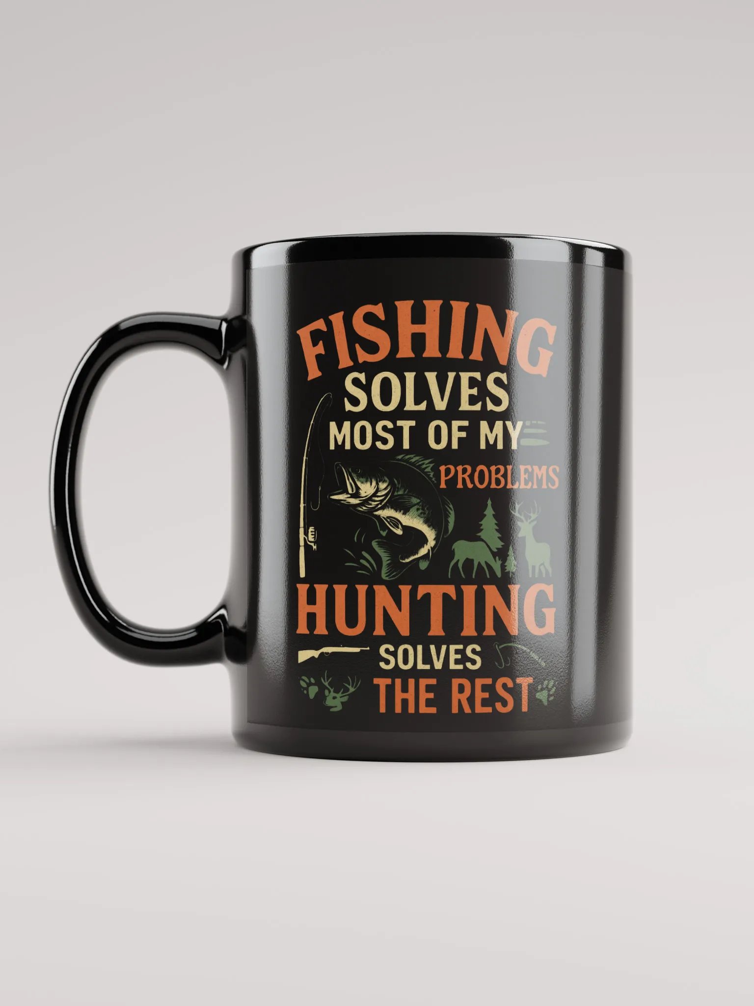 Funny Mug – Fishing Solves Most of My Problems, Hunting Solves the Rest product image (6)