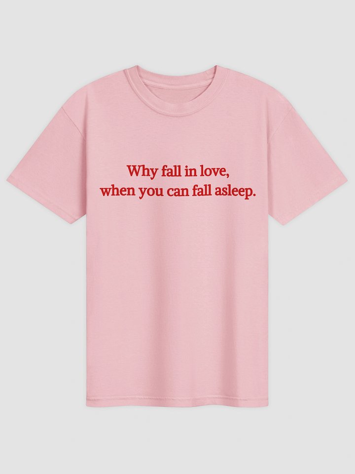 Why Fall In Love T-shirt product image (2)