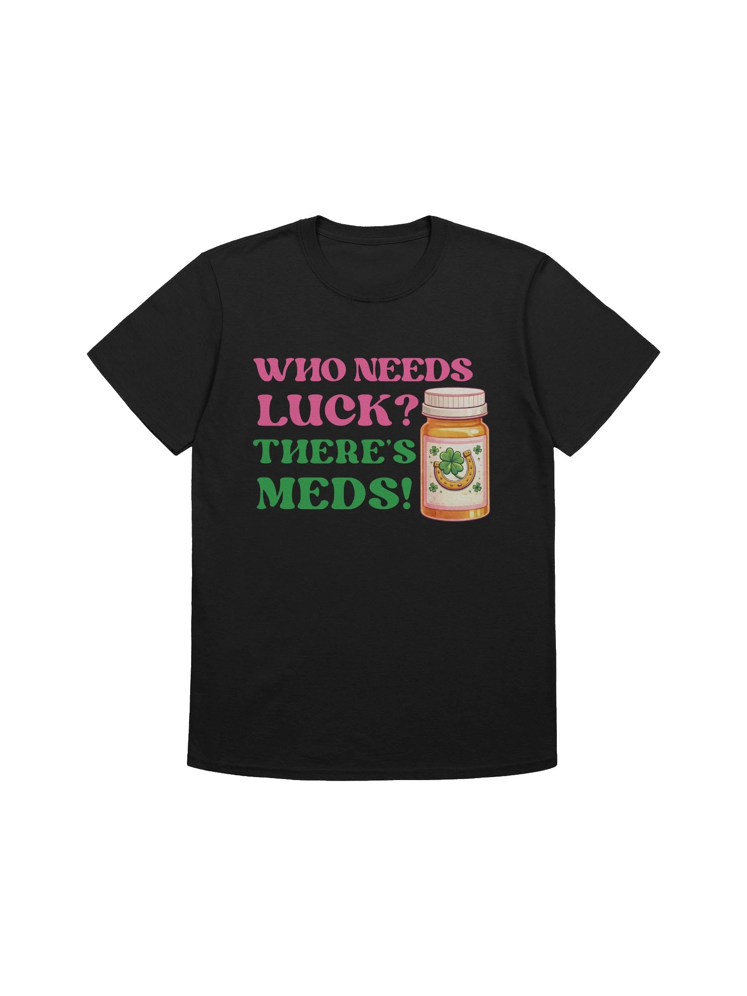 The "Who Needs Luck?" Tee Product Title: Who Needs Luck There’s Meds Vintage Prescription Graphic Tee product image (2)