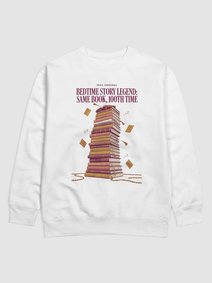 Bedtime Story Legend Sweatshirt, Same Book 100th Time Pullover, Funny Mom Gift product image (1)