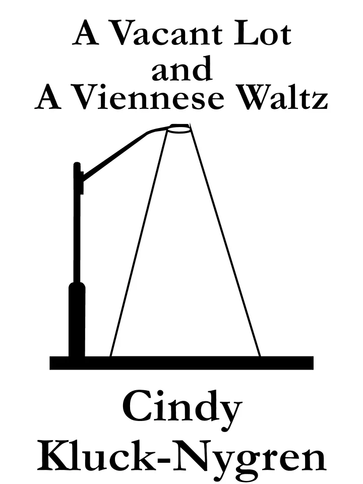 A Vacant Lot and A Viennese Waltz - Cindy Kluck-Nygren product image (1)