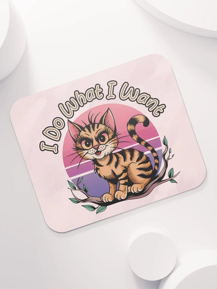 Mischievous Cat 'I Do What I Want' Mouse Pad product image (1)