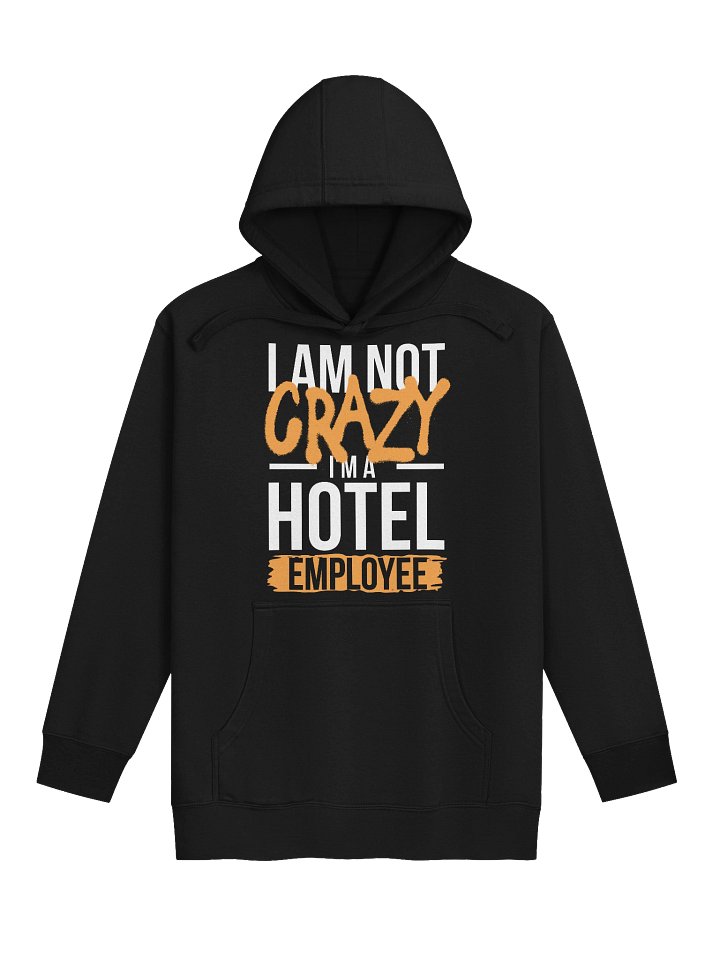 Hotel Sweatshirt – I Am Not Crazy, I Am A Hotel Employee (Dark) product image (1)