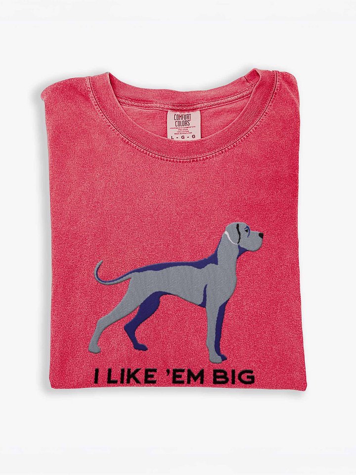 I Like 'Em Big T-Shirt(Embroidered) of a Great Dane(Gray) product image (1)