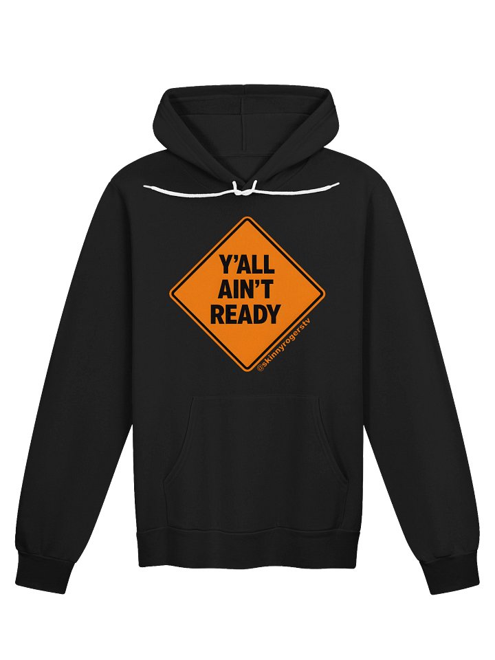 Skinny Rogers "Y'all Ain't Ready" Hoodie product image (1)