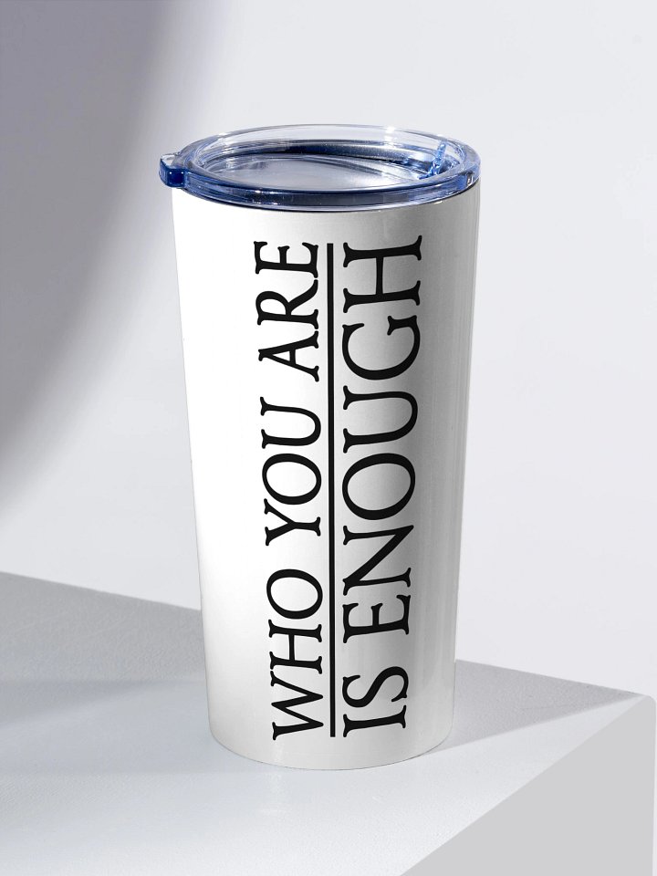 Elven Heartbound Tumbler ~ "WHO YOU ARE IS ENOUGH" (White) product image (2)