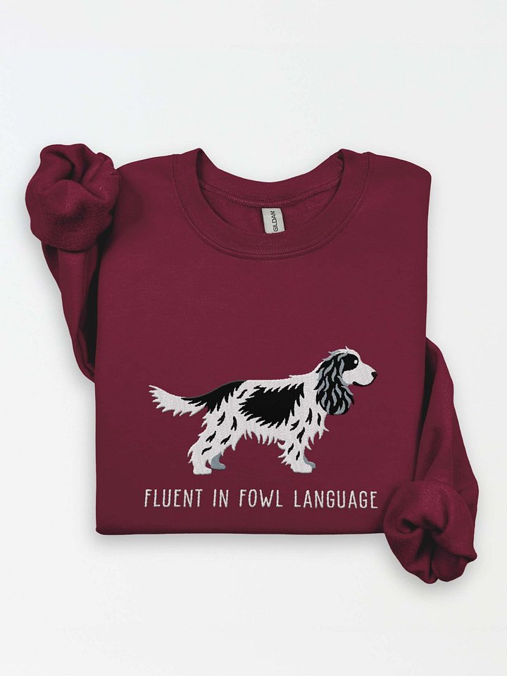 Fluent in Fowl Language Sweatshirt (Embroidered) of an English Cocker Spaniel(Black & White, Full Tail) product image (1)