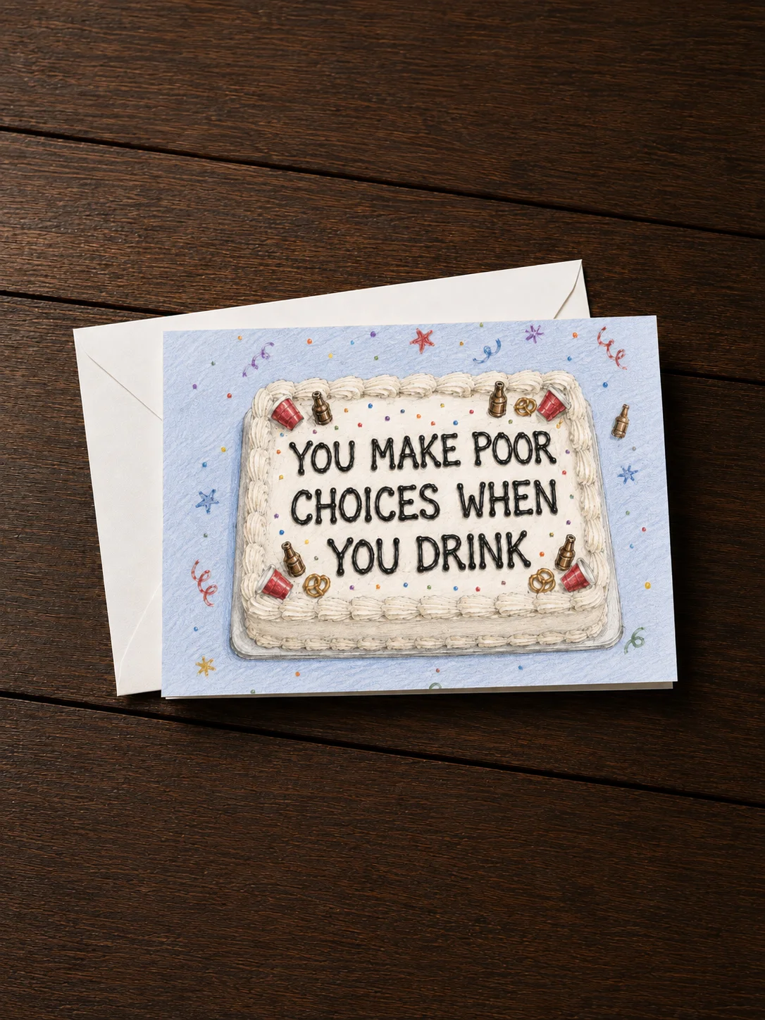 You Make Poor Choices When You Drink Greeting Card product image (1)