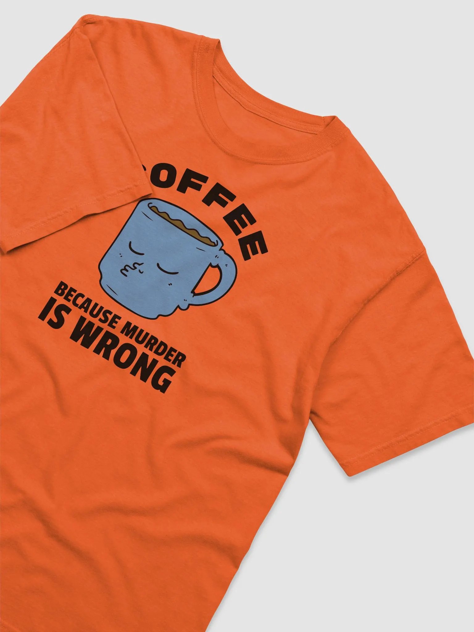 COFFEE BECAUSE MURDER IS WRONG Mug T Shirt product image (12)