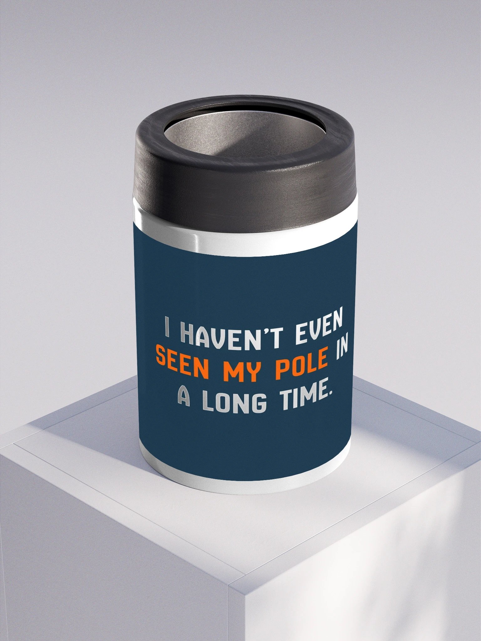 Haven't Even Seen My Pole Steel Koozie product image (3)