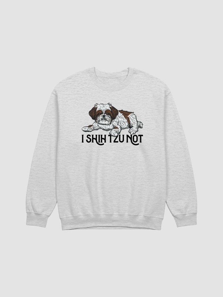 I Shih Tzu Not Sweatshirt Funny Shih Tzu Design | Funny Shirt for Shih Tzu Owners product image (1)