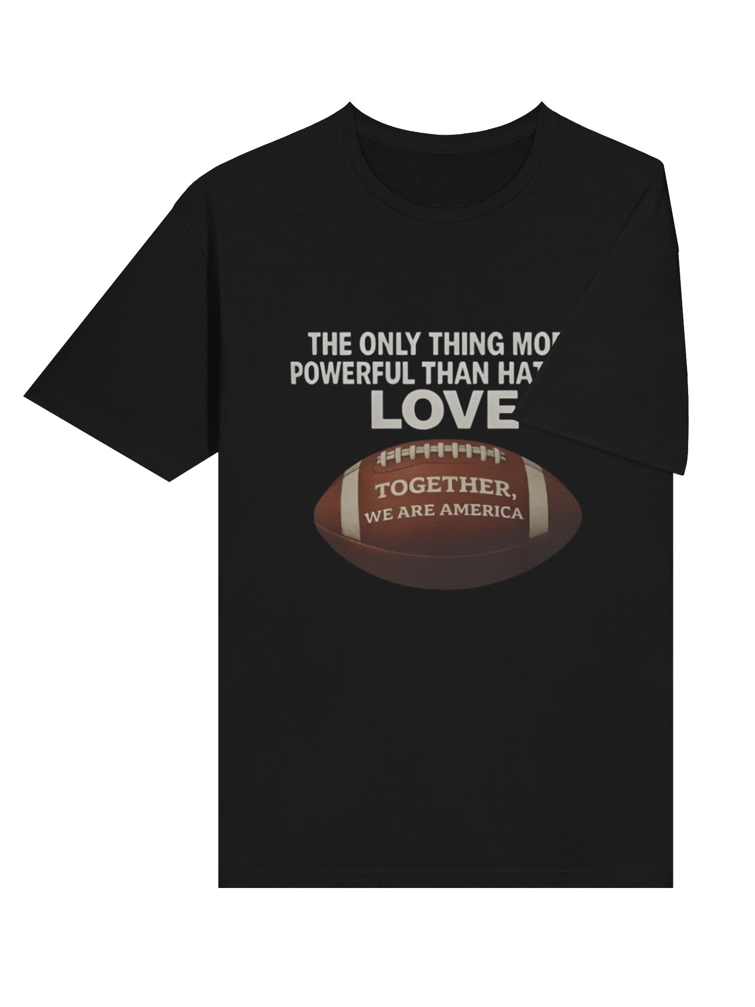 The Only Thing More Powerful Than Hate is Love Together We Are America T-Shirt product image (4)