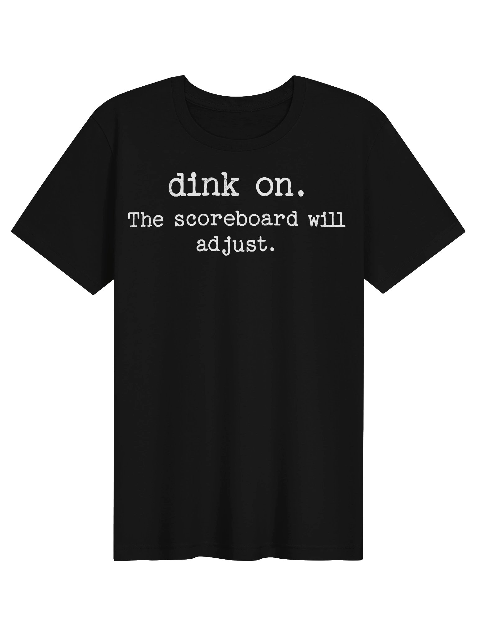 Dink On The Scoreboard Will Adjust Pickleball Shirt – Funny Pickleball Tee product image (2)