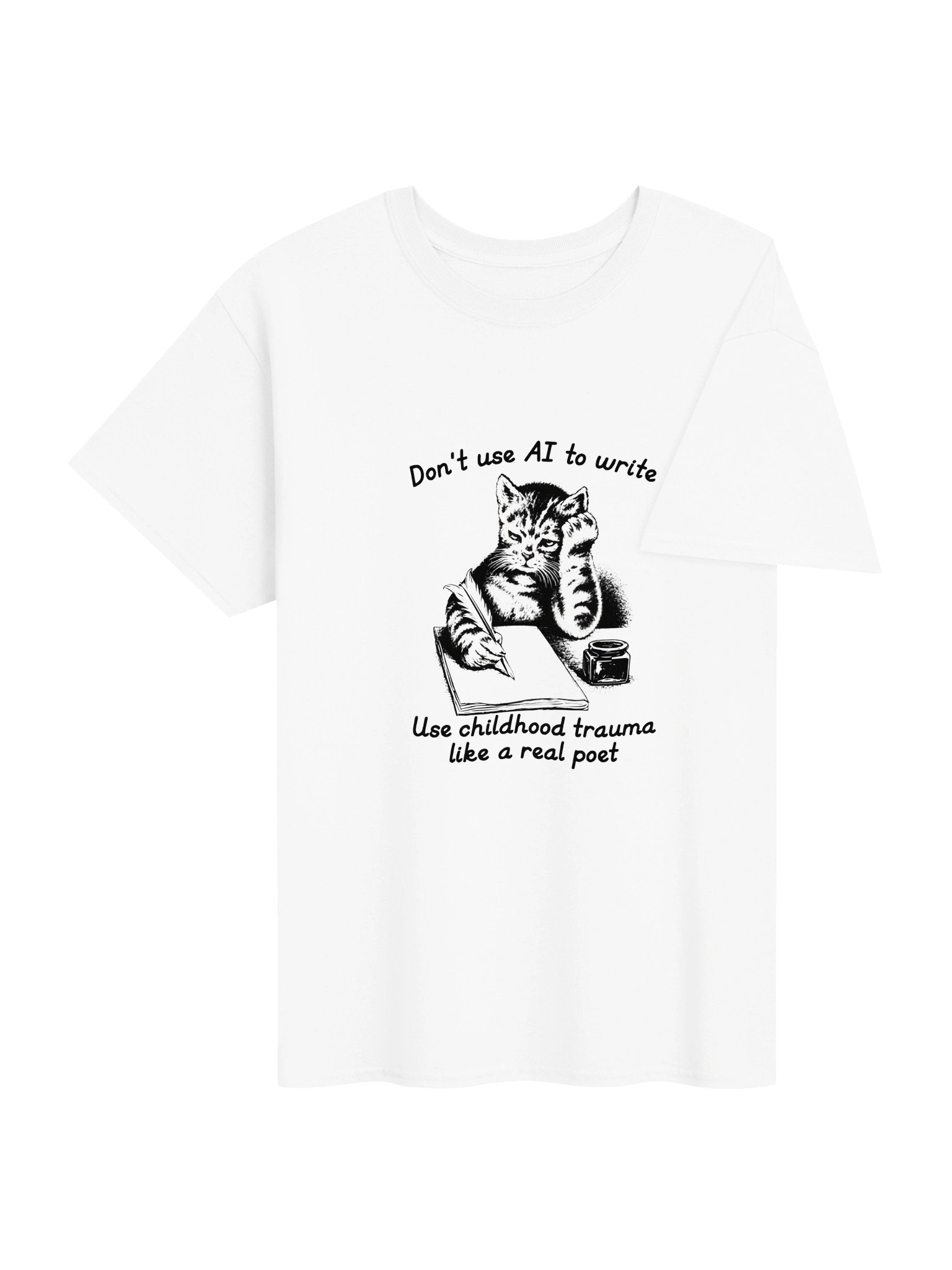 Don't Use AI To Write, Use Childhood Trauma Like A Real Poet Shirt product image (45)