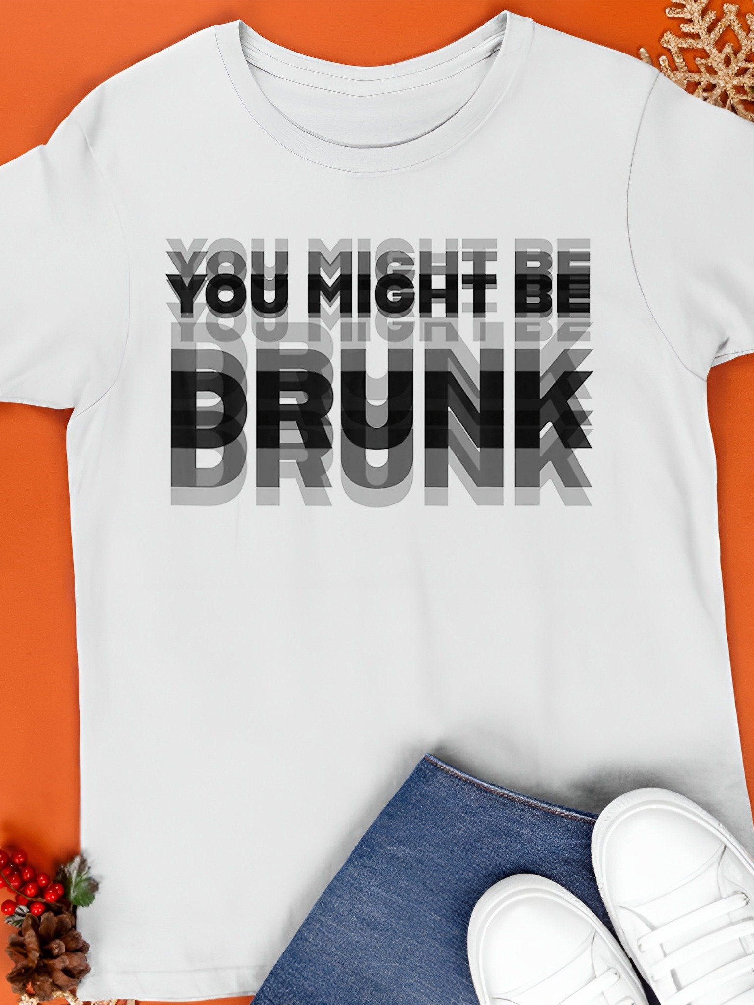 You Might Be Drunk T-Shirt product image (1)