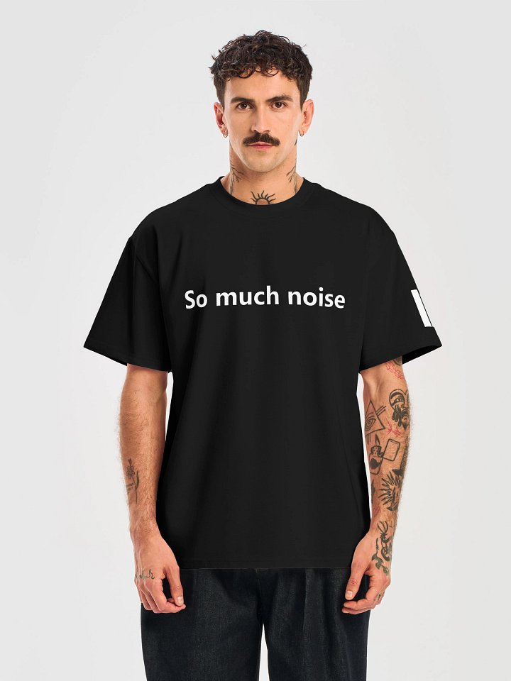So much noise - Boxy Organic Tee - Front product image (1)