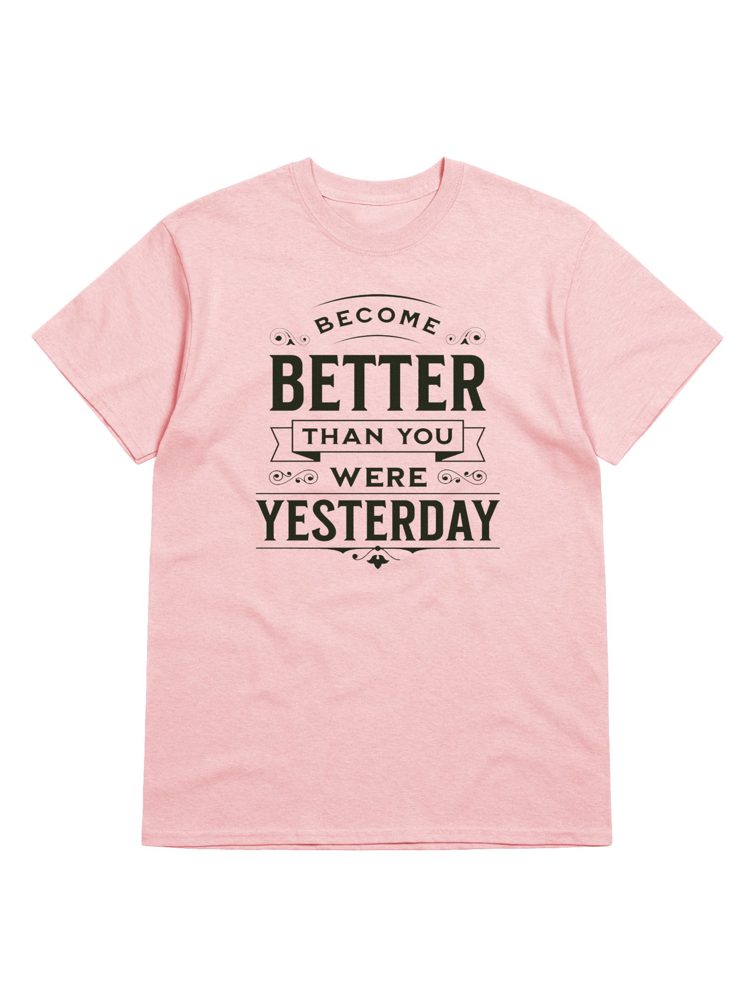 "Become Better Than You Were Yesterday" T-Shirt product image (1)