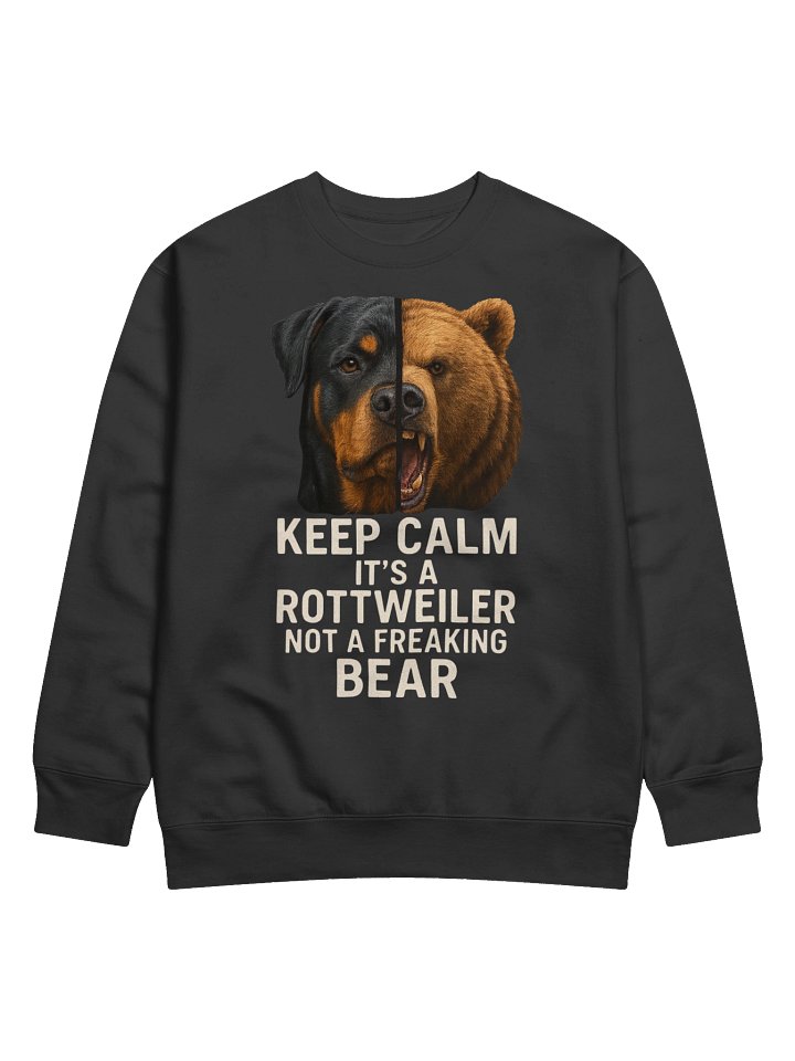 Keep Calm It's A Rottweiler, Not a Bear Sweatshirt product image (1)