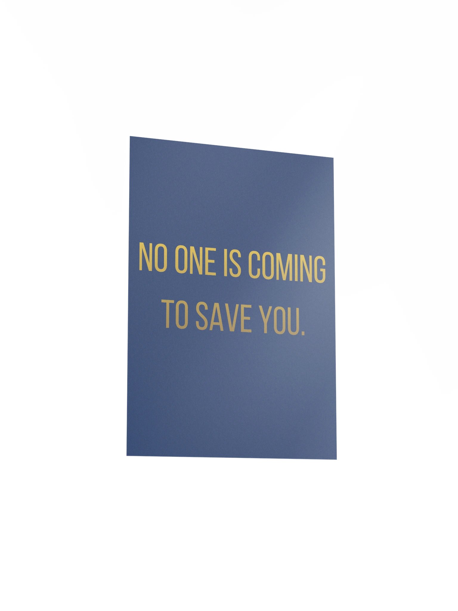 No One Is Coming To Save You — Physical Wall Art product image (3)