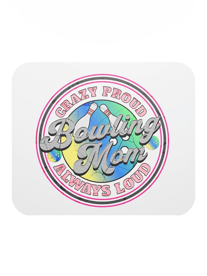 Bowling Mom Crazy Proud Always Loud Vibrant Mouse Pad product image (1)