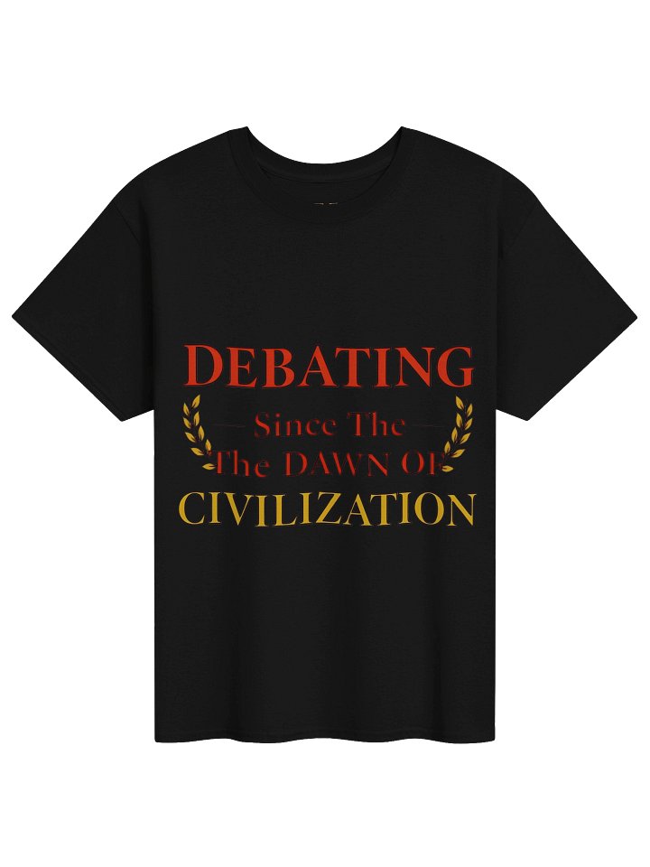 Debating Since the Dawn of Civilization T-Shirt product image (8)