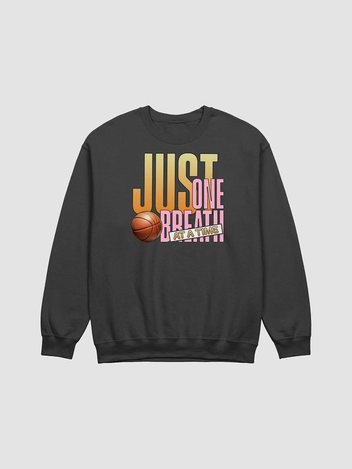 Just One Breath At A Time Basketball & Ball Crewneck Sweatshirt product image (1)