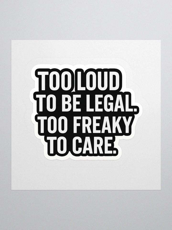 Too loud to be legal sticker product image (1)