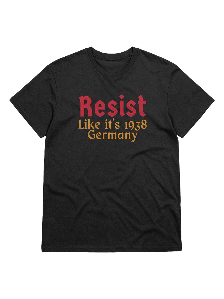 Resist Like it's 1938 Germany Organic Cotton Tee product image (2)