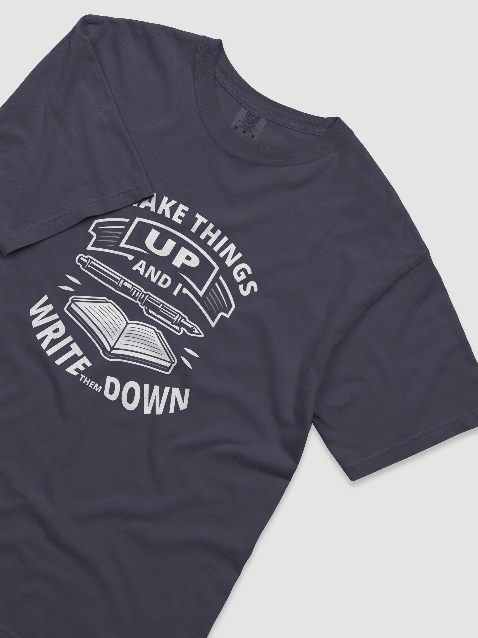 I Make Things Up And I Write Them Down—Dyed Heavyweight T-Shirt product image (30)