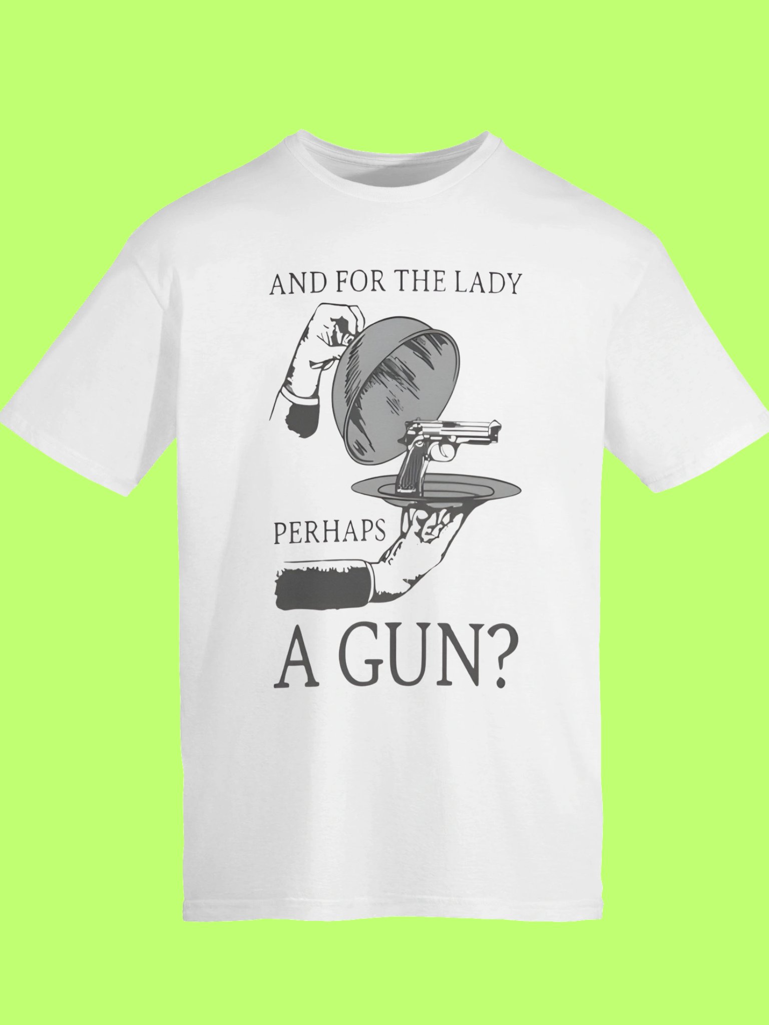 And For The Lady Perhaps A Gun Shirt product image (58)