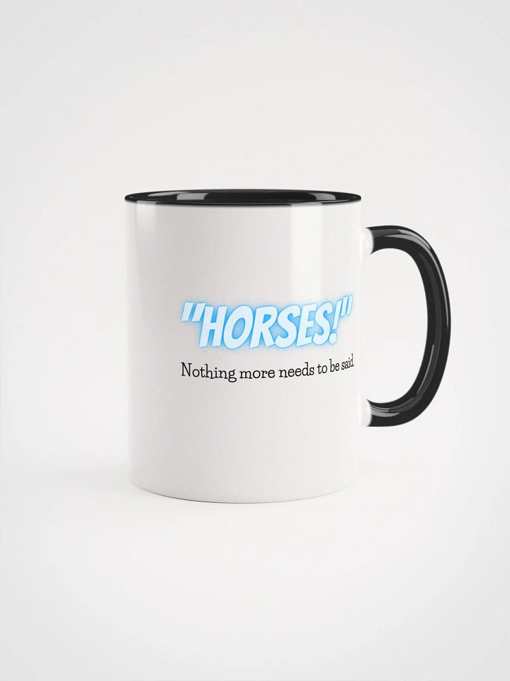 Horses! Nothing More Needs to Be Said Mug product image (2)