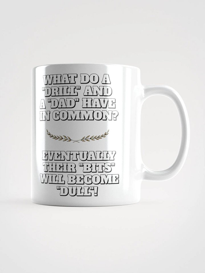 What Do A Drill And A Dad In Common - Funny Dad Joke White Mug product image (2)
