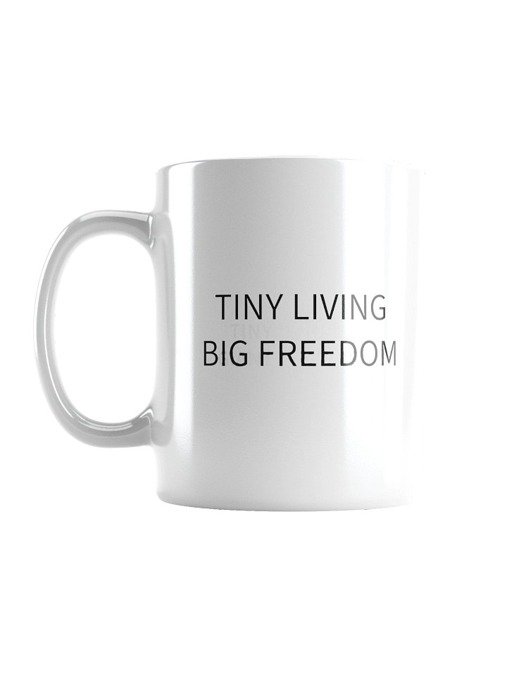 Tiny Living Big Freedom Mug - White Glossy product image (2)